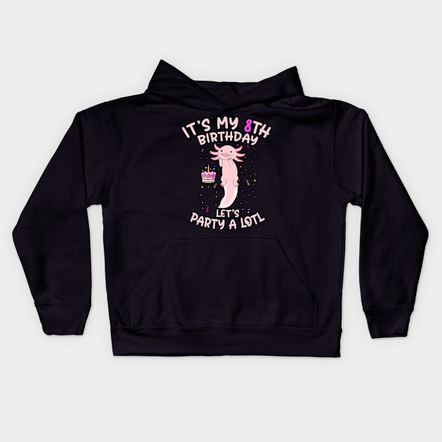 Axolotl Fish its My 8th Birthday I'm 8 Year Old lets party Kids Hoodie by Msafi